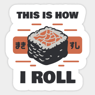 Sushi: This Is How I Roll Sticker